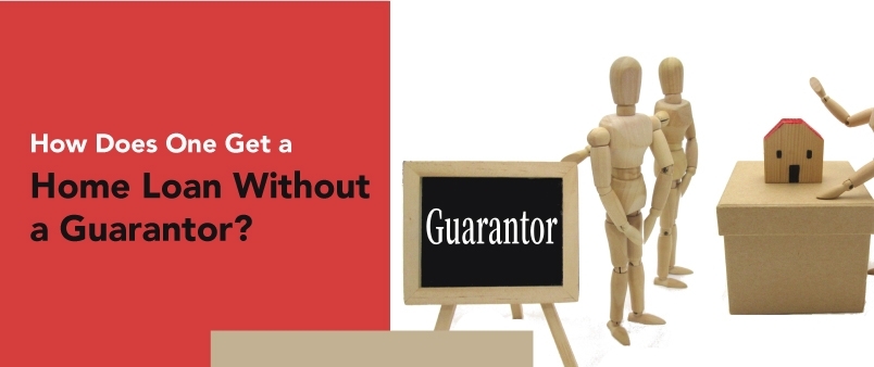 How Does One Get a Home Loan Without a Guarantor?