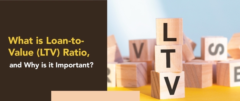 What is Loan-to-Value (LTV) Ratio, and why is it Important?